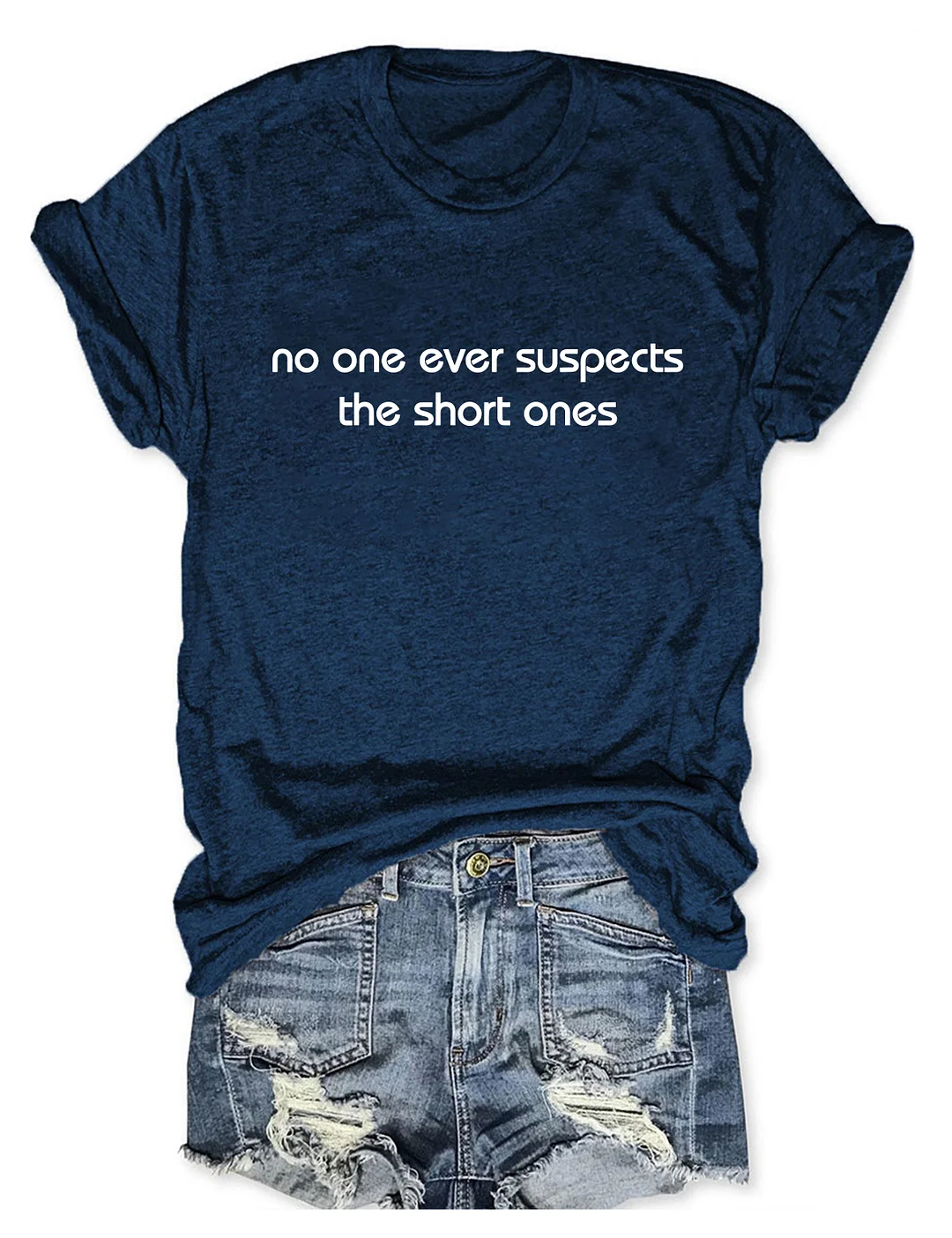 No One Ever Suspect The Short One T-Shirt