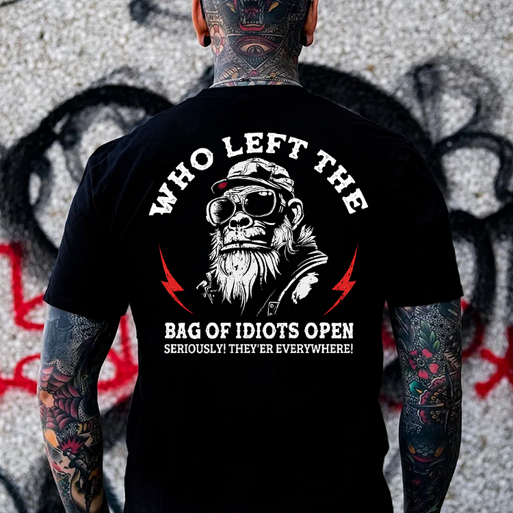 "Who Left The Bag Of Idiots Open?"  T-shirt