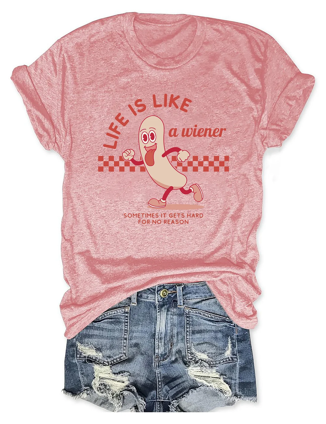 Life is Like a Wiener T-Shirt
