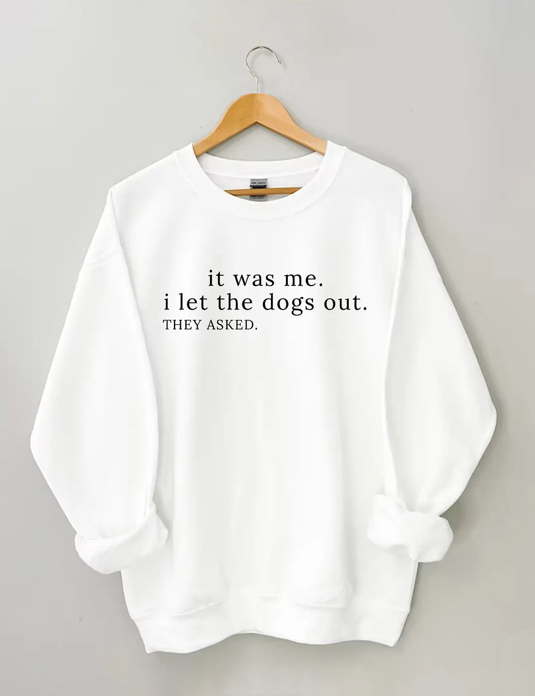 It Was Me I Let The Dogs Out Sweatshirt