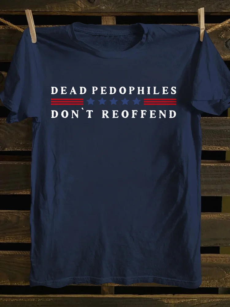Dead Pedophiles Don't Reoffend T-shirt