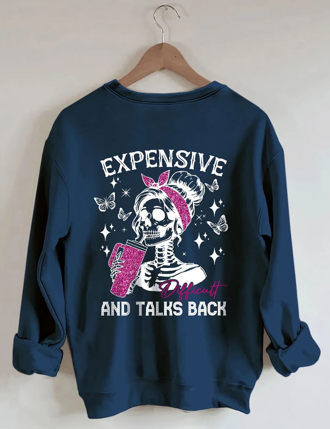 Expensive Difficult And Talks Back Sweatshirt