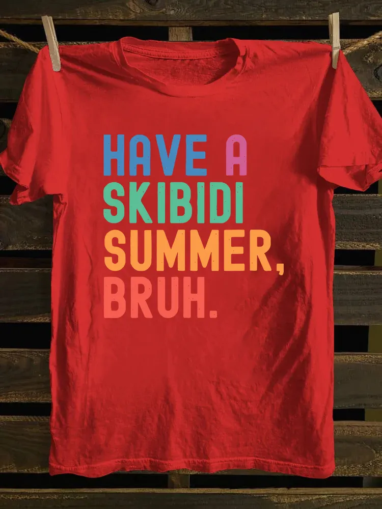 Have A Skibidi Summer Bruh T-shirt