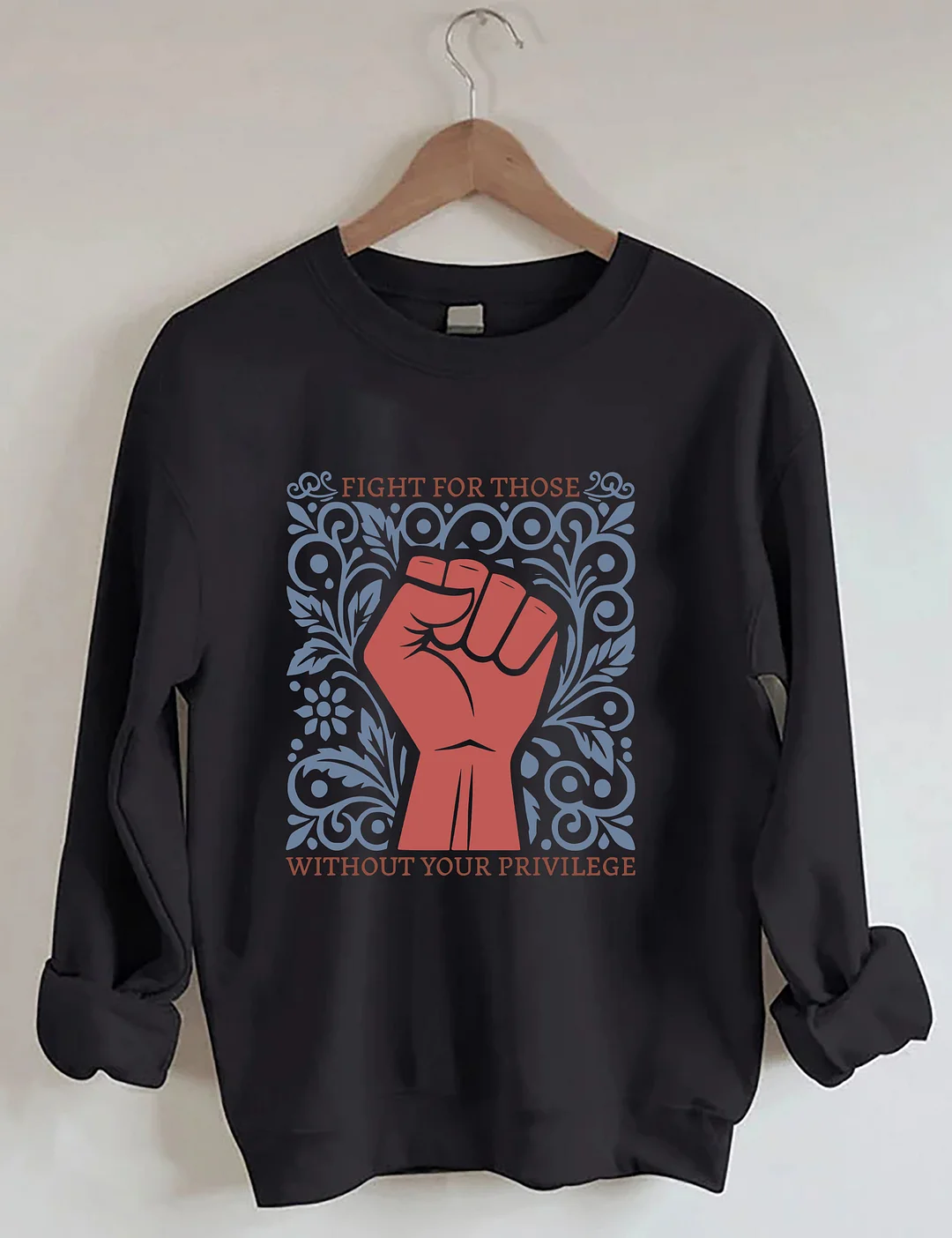 Fight For Those Without Your Privilege Sweatshirt