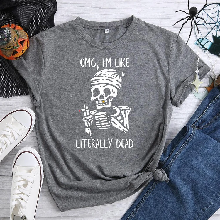 OMG, I'M LIKE LITERALLY DEAD T-Shirt-07242-Annaletters