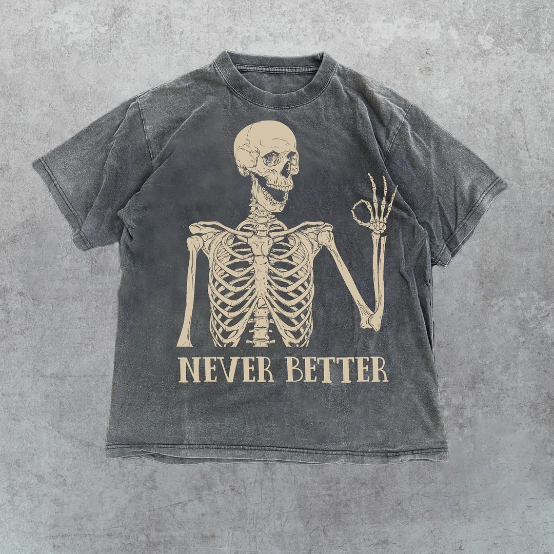 Skeleton Never Better T-Shirt