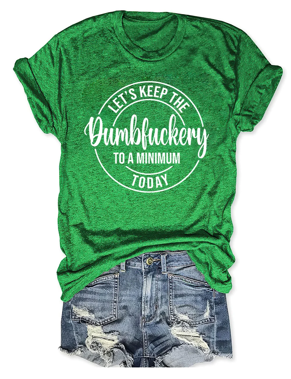 Let’s Keep The Dumbfuckery To A Minimum Today T-shirt
