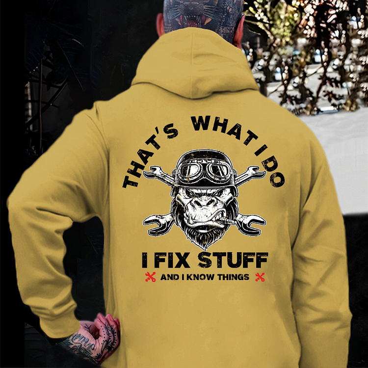 "That's What I Do I Fix Stuff And I Know Things" Hoodie