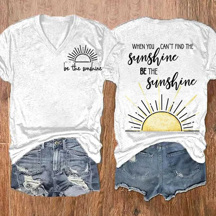 When You Can't Find The Sunshine Be The Sunshine Print Casual T-Shirt