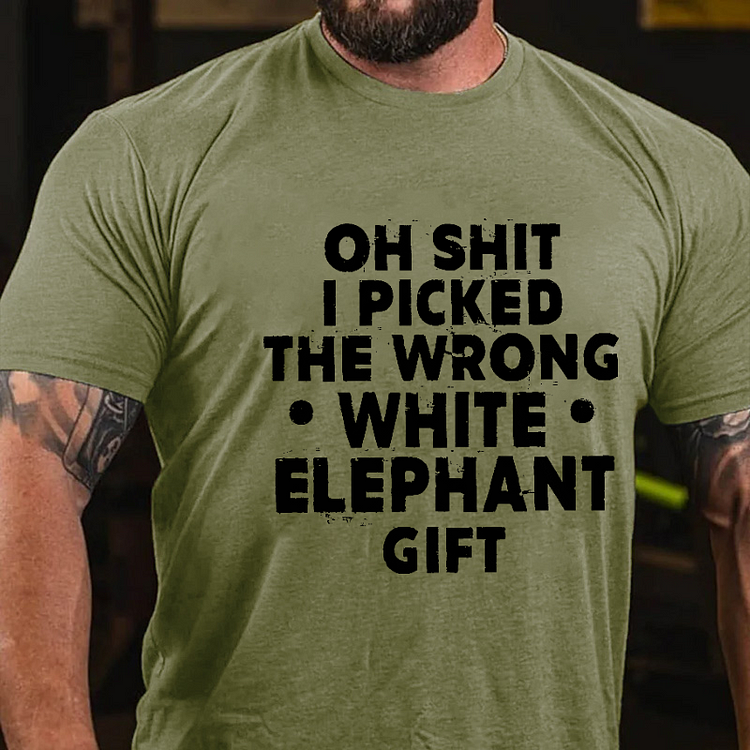 Oh Shit I Picked The Wrong White Elephant Gift Funny Holiday Gift T-shirt