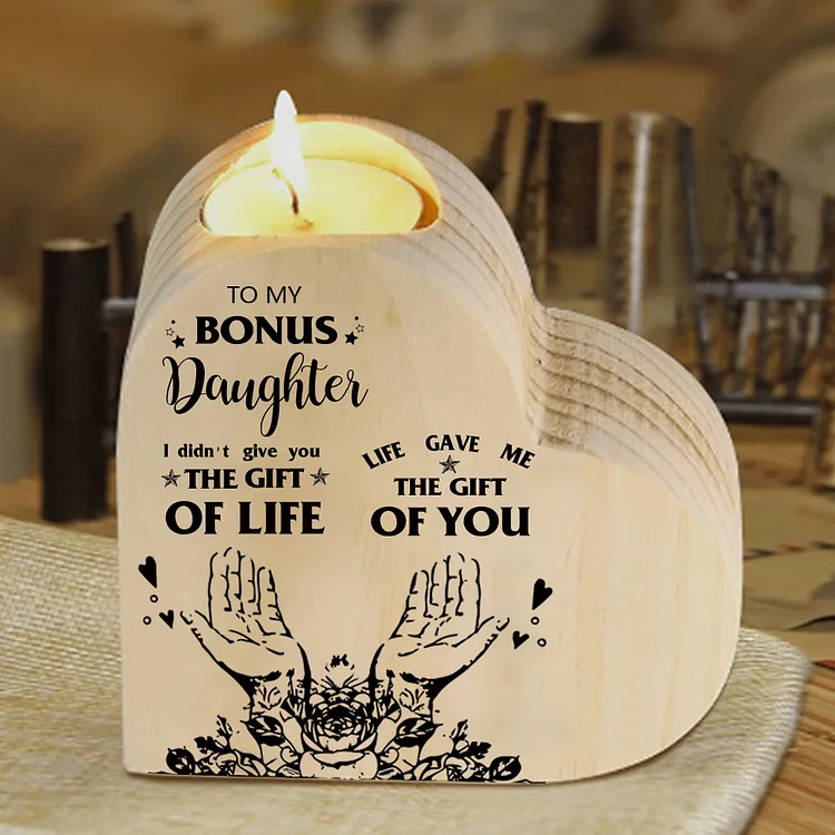 To My Bonus Daughter Wooden Heart Candle Holder "Life Gave Me The Gift of You"