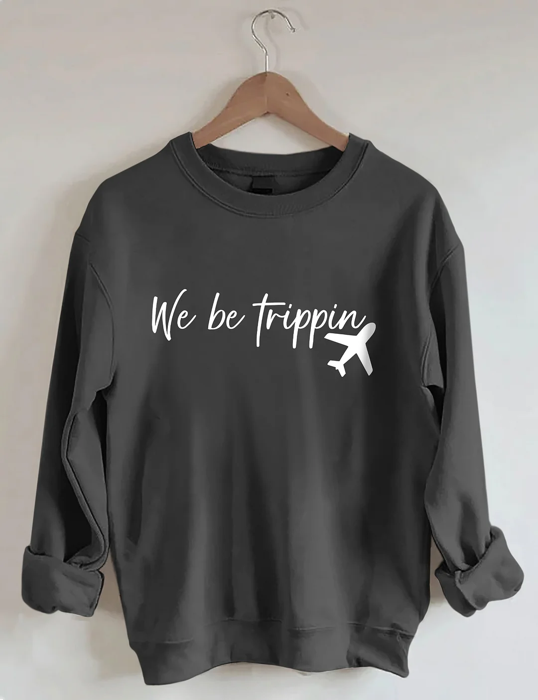We Be Trippin Sweatshirt