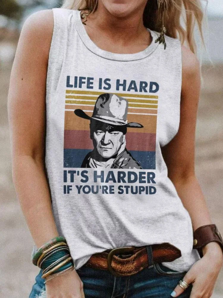Life Is Hard It's Harder If You're Stupid Sleeveless Top