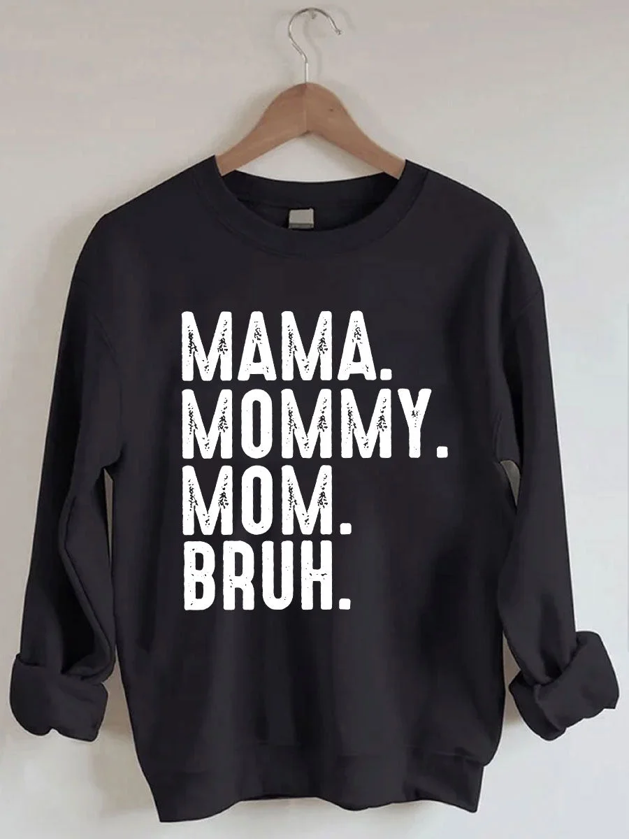 Mama Mommy Mom Bruh Sweatshirt