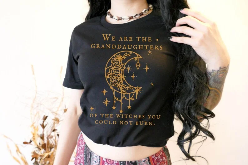 We Are the Granddaughters of the Witches You Could Not Burn Salem Witch T-Shirt