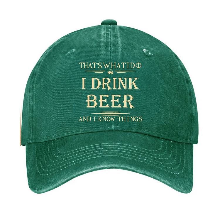 That's What I Do I Drink Beer And I Know Things Hat