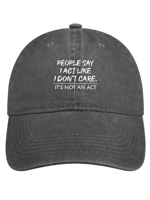 People Say I Act Like I Don’t Care It’s Not An Act Adjustable Denim Hat socialshop