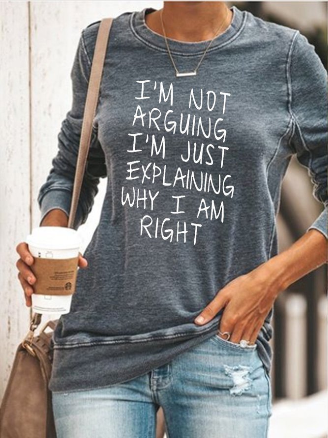 I Am Not Arguing Women Sweatshirts