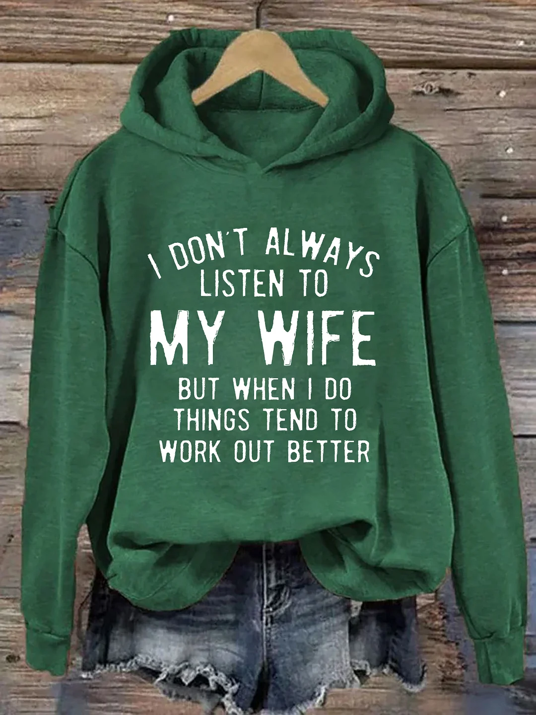 I Don't Always Listen To My Wife But Things Tend To Work Out Better Hoodie