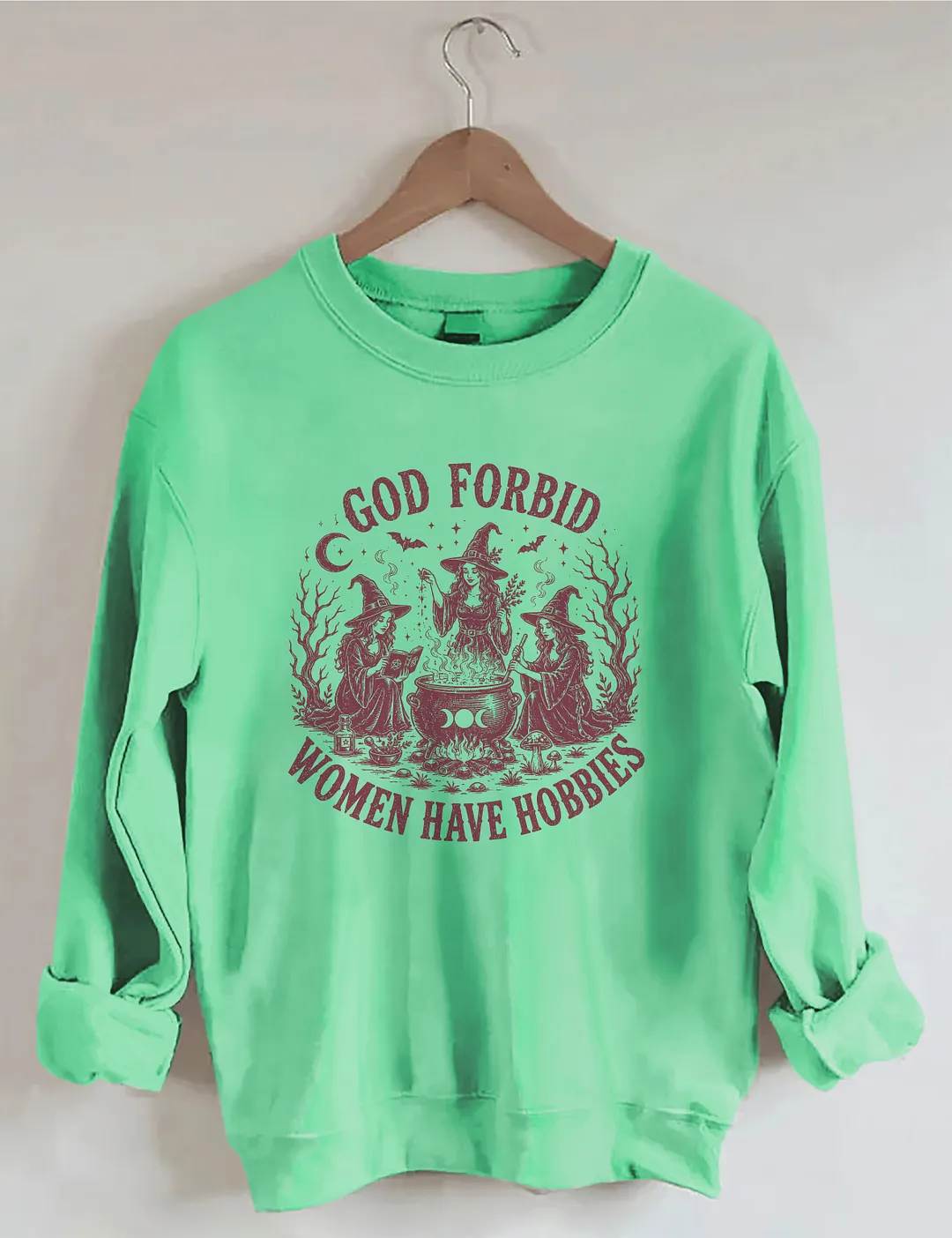 God Forbid Women Have Hobbies Sweatshirt