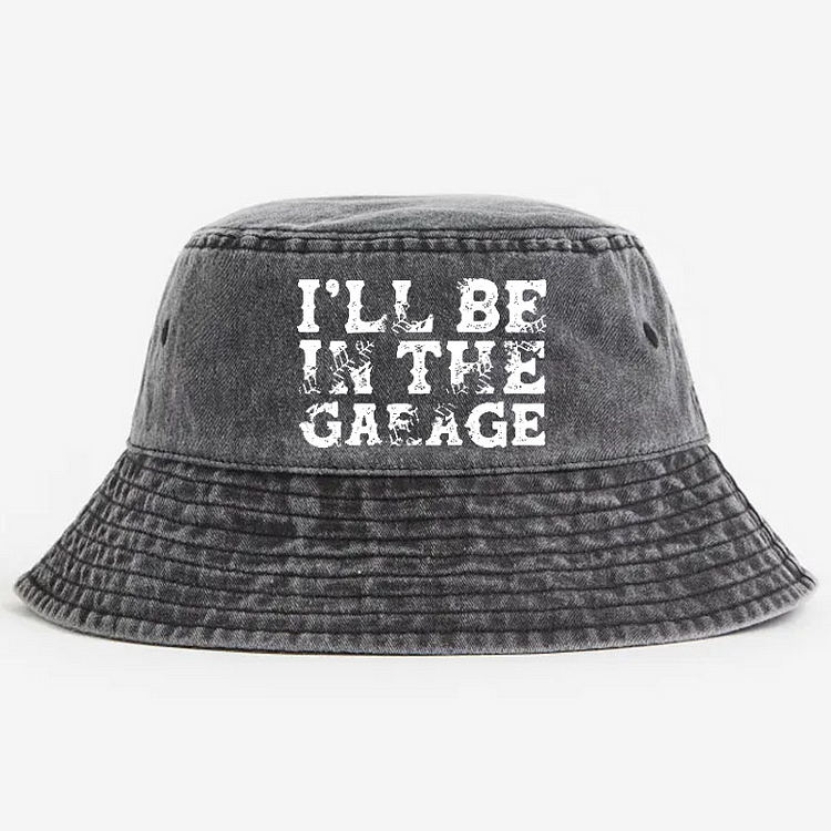 I'll Be In The Garage Bucket Hat