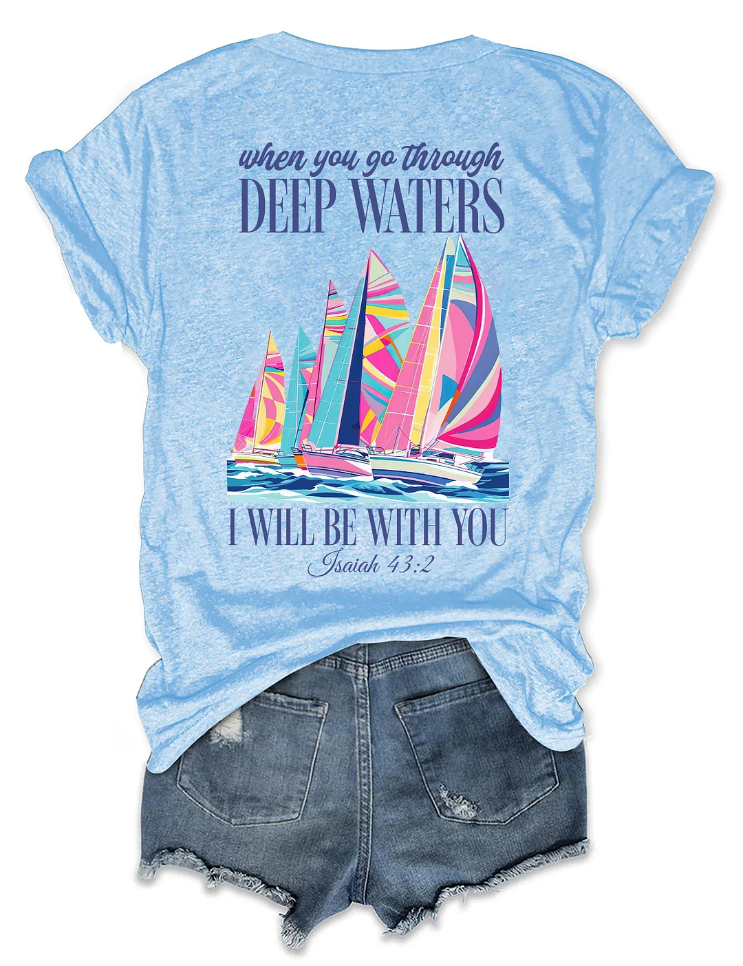 When You Go Through Deep Waters T-shirt