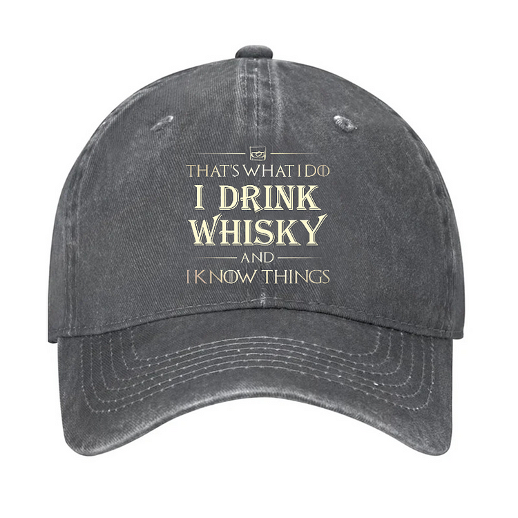 That's What I Do I Drink Whisky And I know Things Hat socialshop