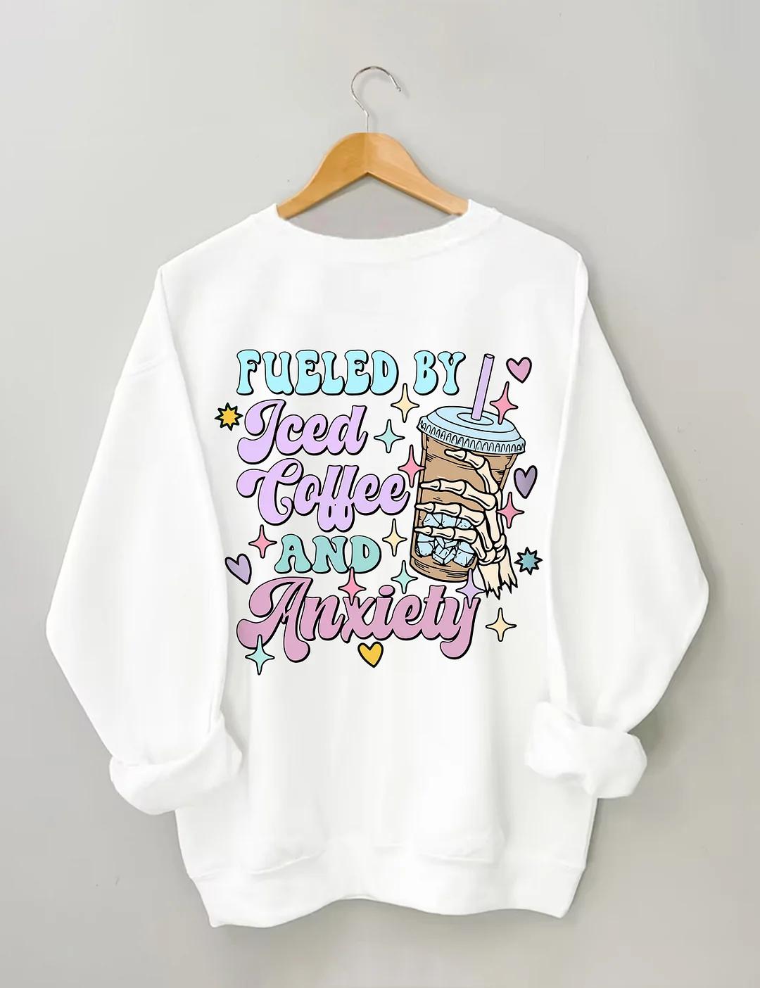 Fueled By İced Coffee And Anxiety Sweatshirt 