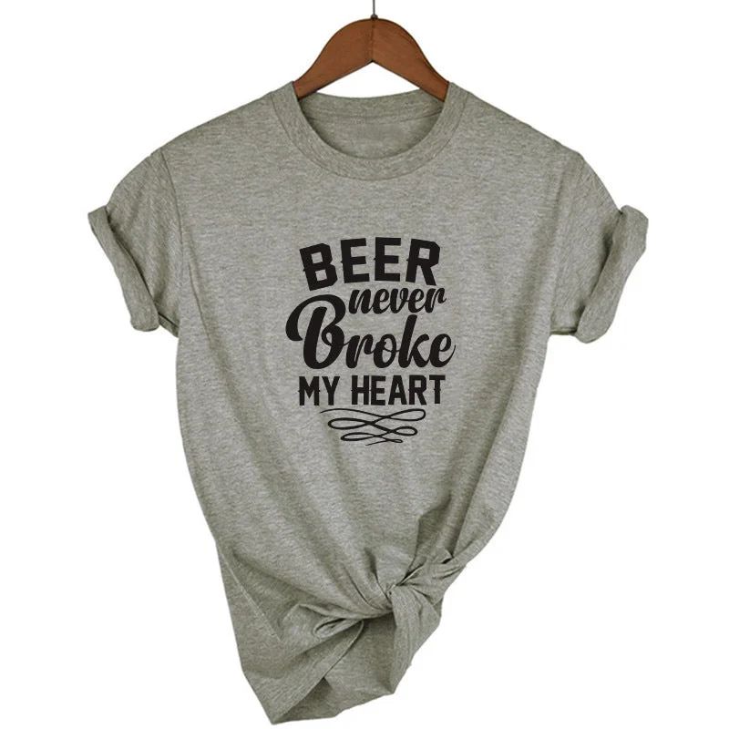 Beer Never Broke My Heart O Neck T-shirt