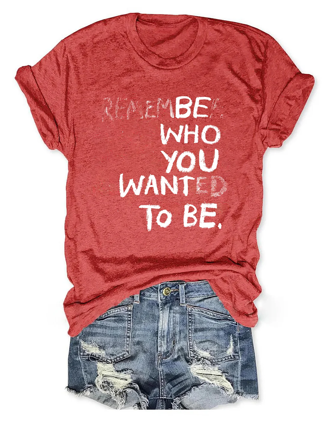 Remember Who You Wanted To Be T-shirt