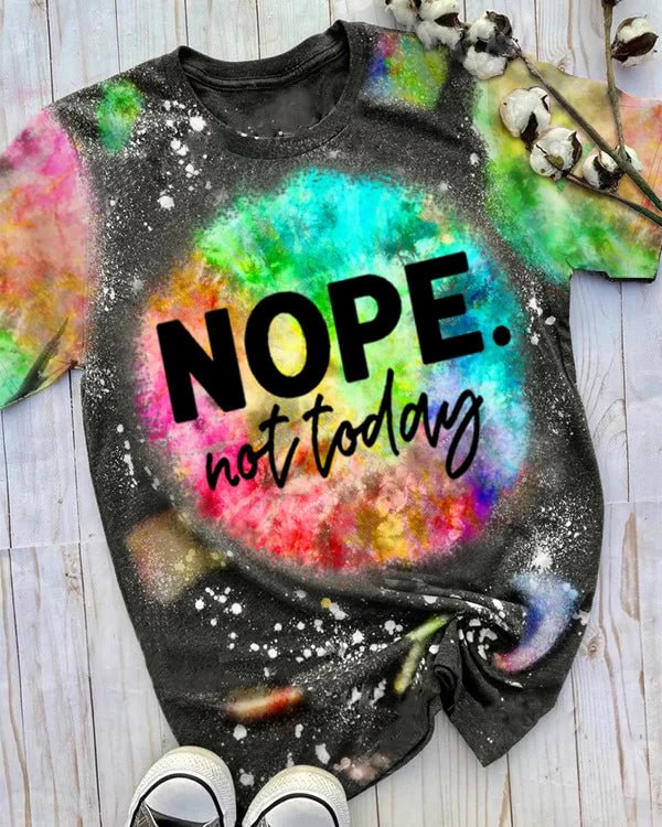 Nope Not Today Tie Dye T-Shirt