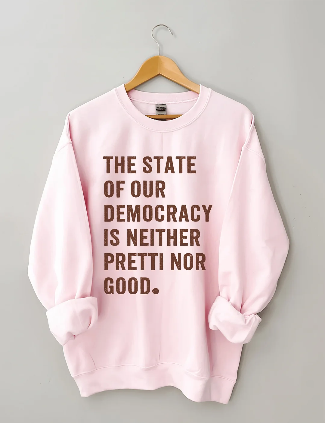 The State Of Our Democracy Is Neither Pretti Nor Good Sweatshirt