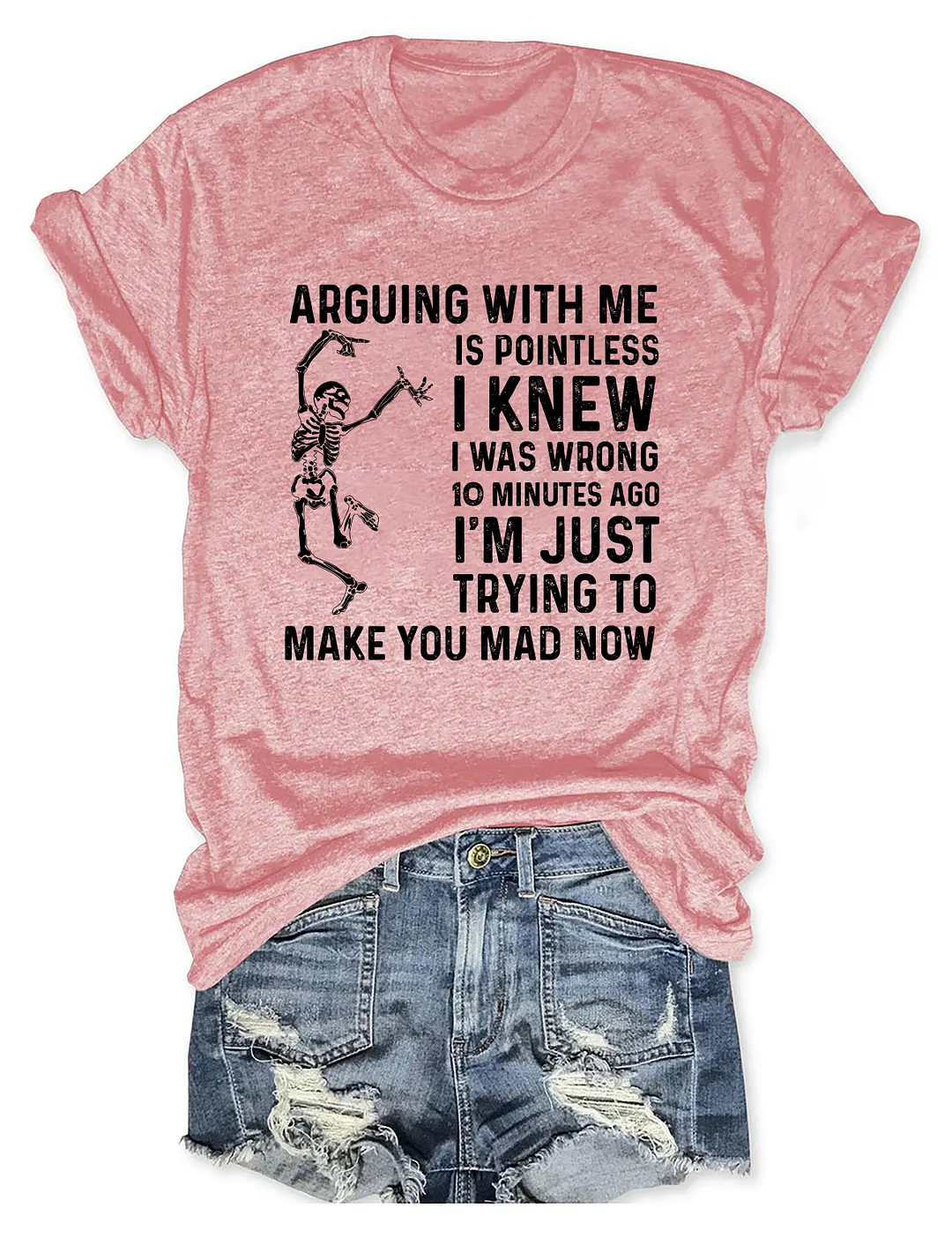 Arguing With Me Is Pointless T-shirt