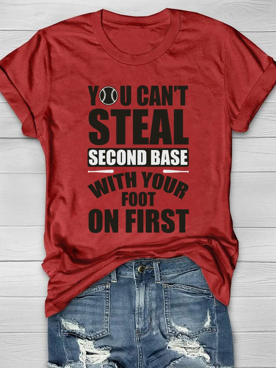 You Can't Steal Second Base With Your Foot On First Short Sleeve T-Shirt