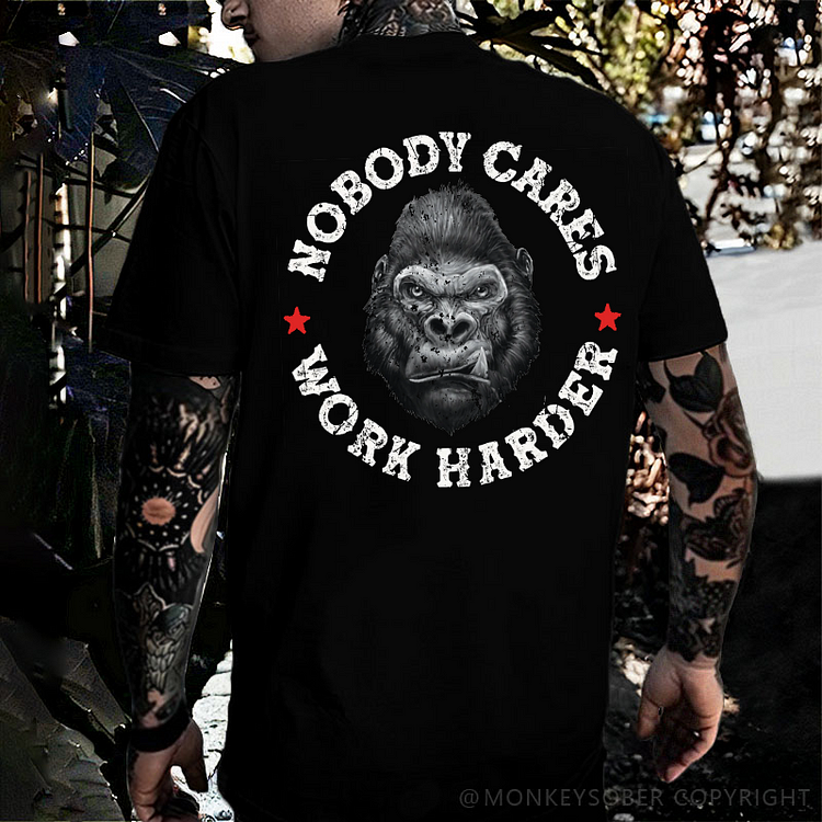 Nobody Cares Work Harder T-shirt