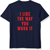 I Like the Way You Work It Printed Men's Short Sleeve T-Shirt