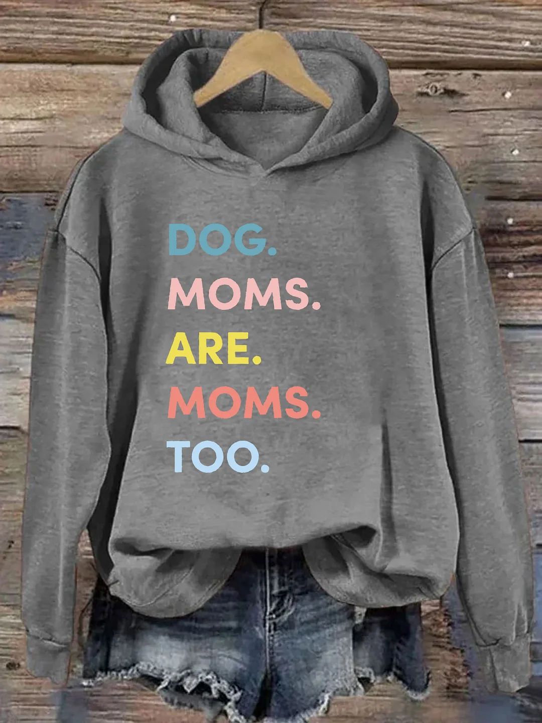 Dog Moms Are Moms Too Hoodie