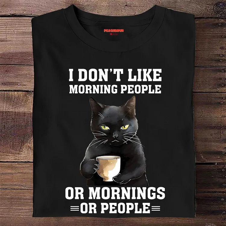 I Don't Like Morning People Or Mornings Or People Print Casual Round Neck Long Sleeved T-Shirt