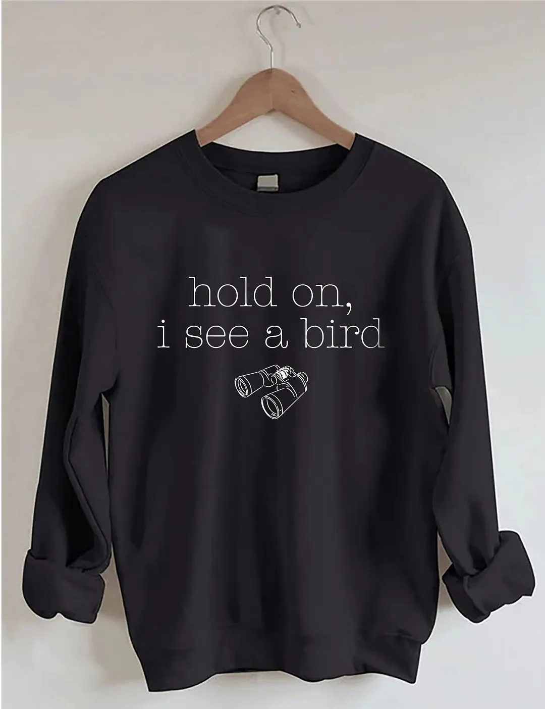 Hold On I See A Bird Sweatshirt