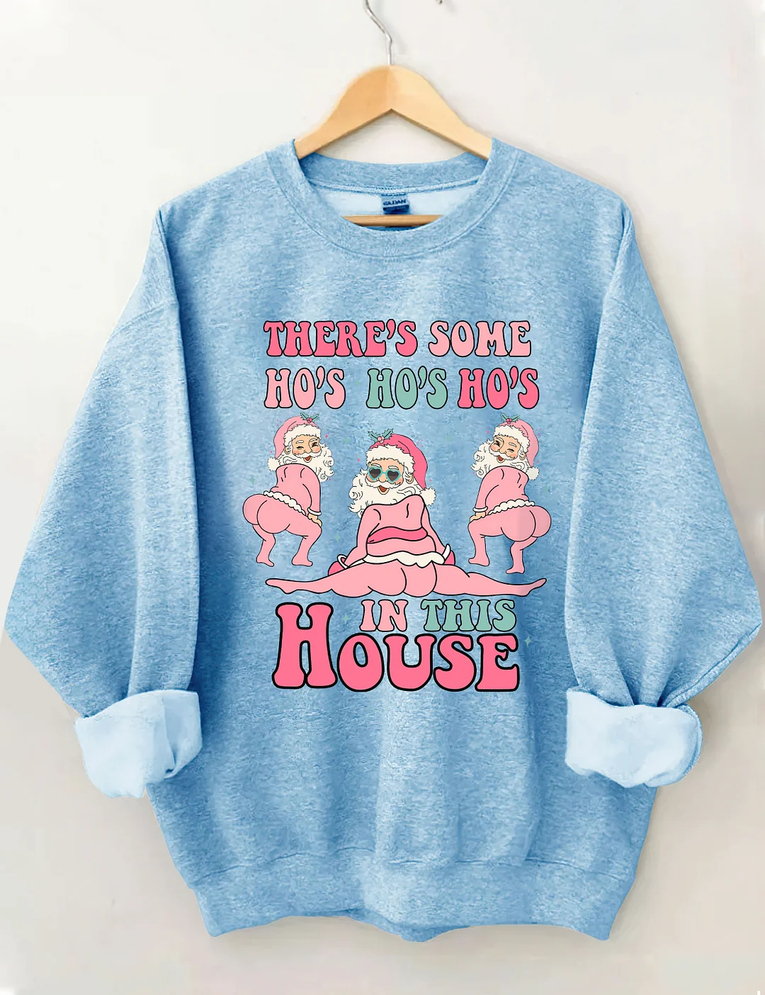 There's Some Ho's Ho's Ho's In This House Sweatshirt
