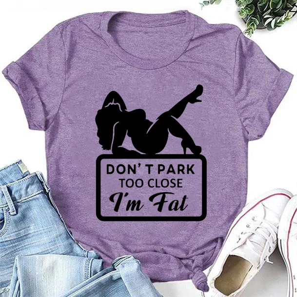 Don't Park Too Close Letter Print Women Slogan T-Shirt