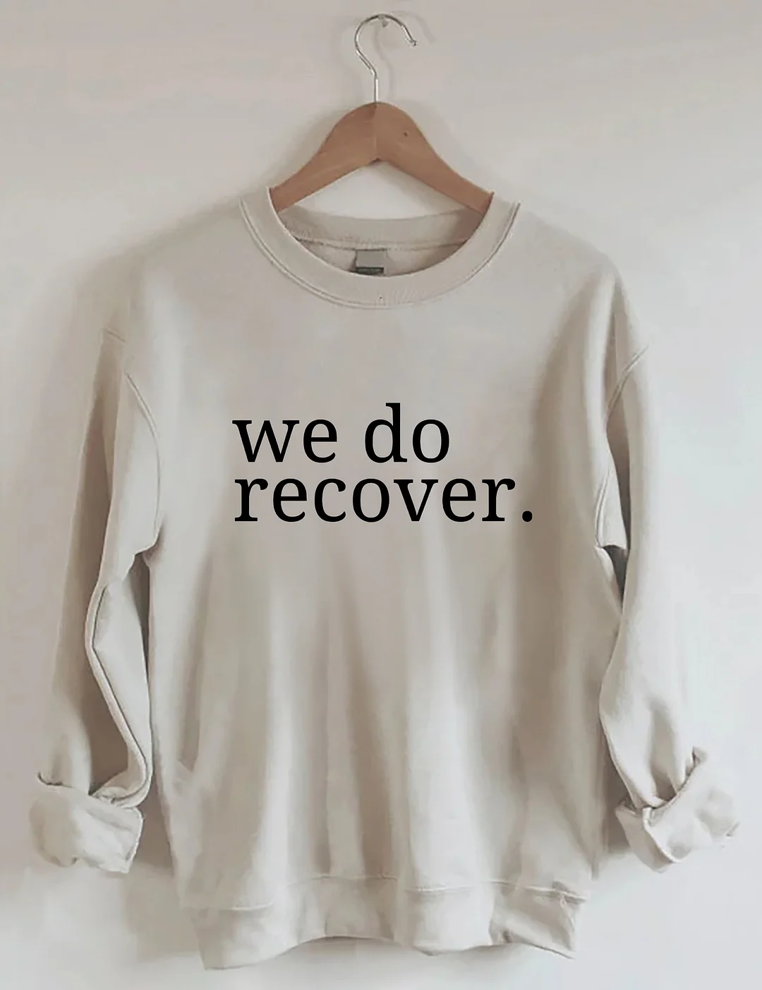 We Do Recover Sweatshirt