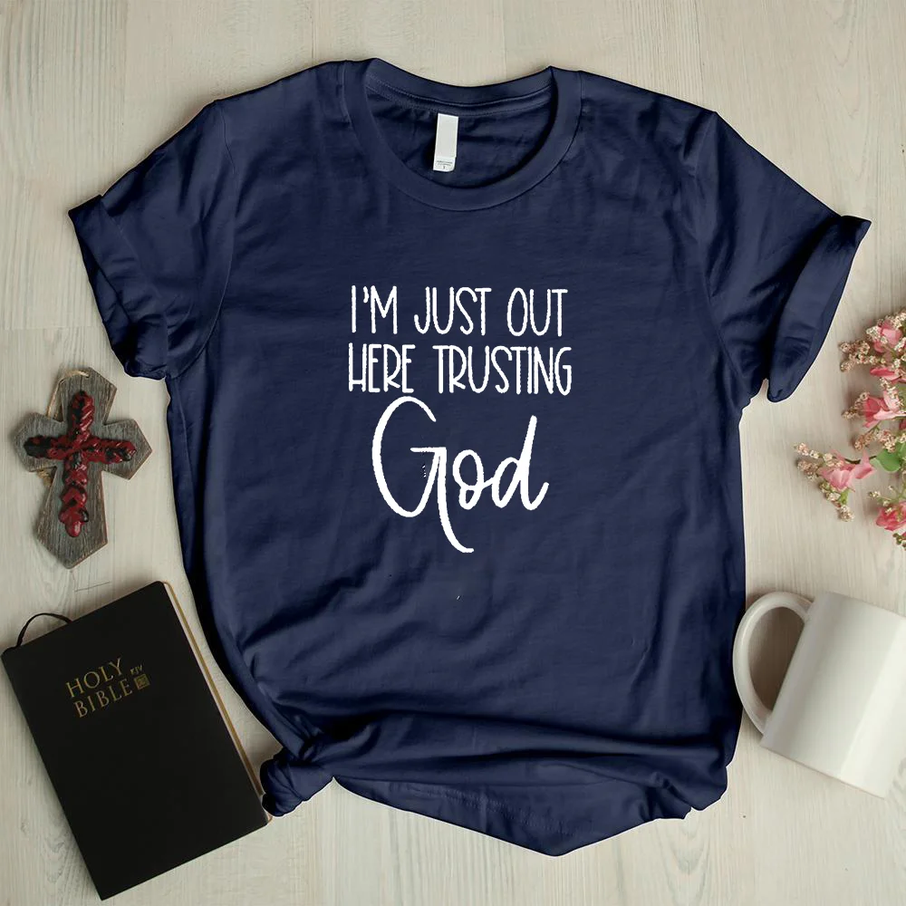 I'm just out here trusting god faith letter graphic tees