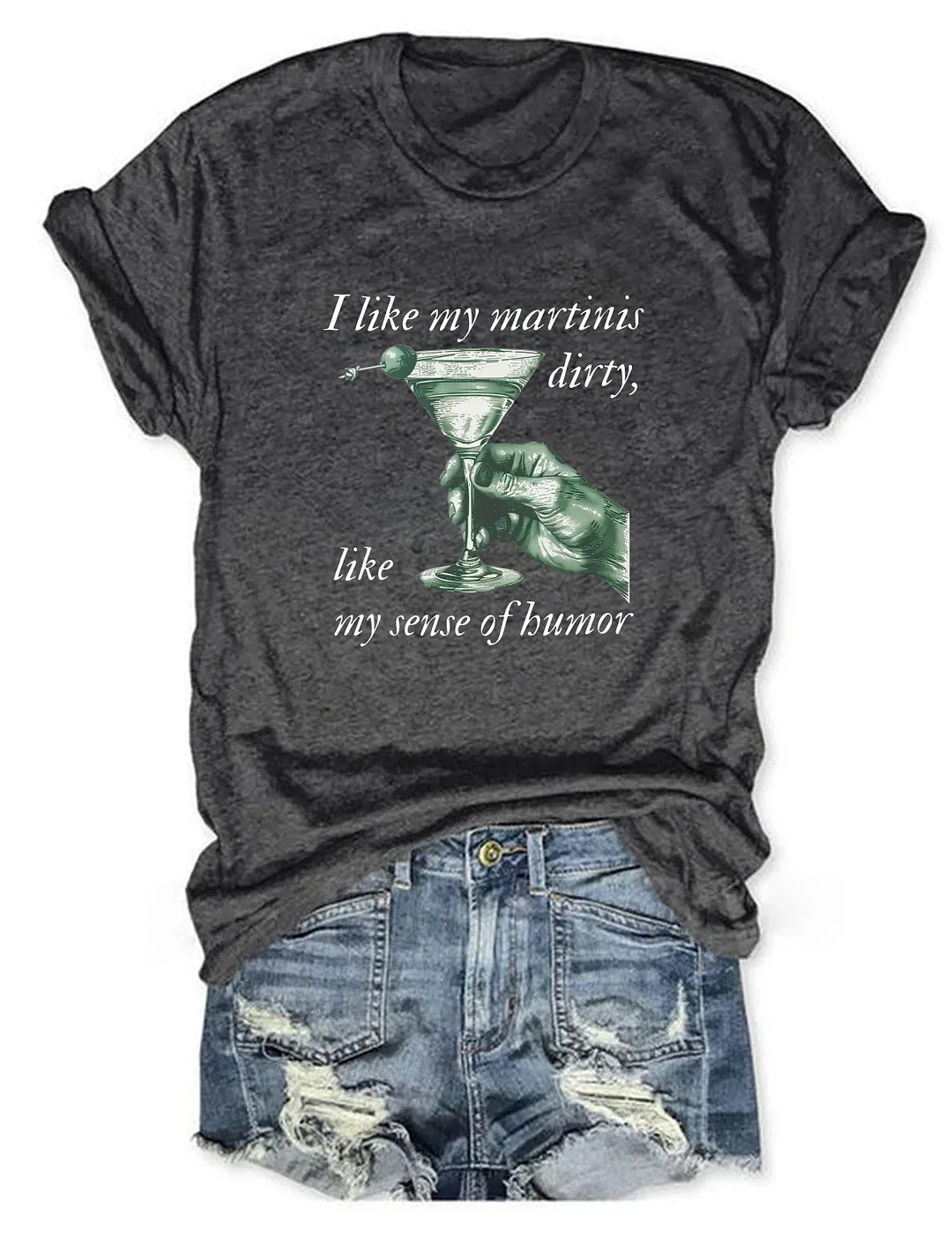 I Like My Martinis Dirty Like My Sense Of Humor T-shirt