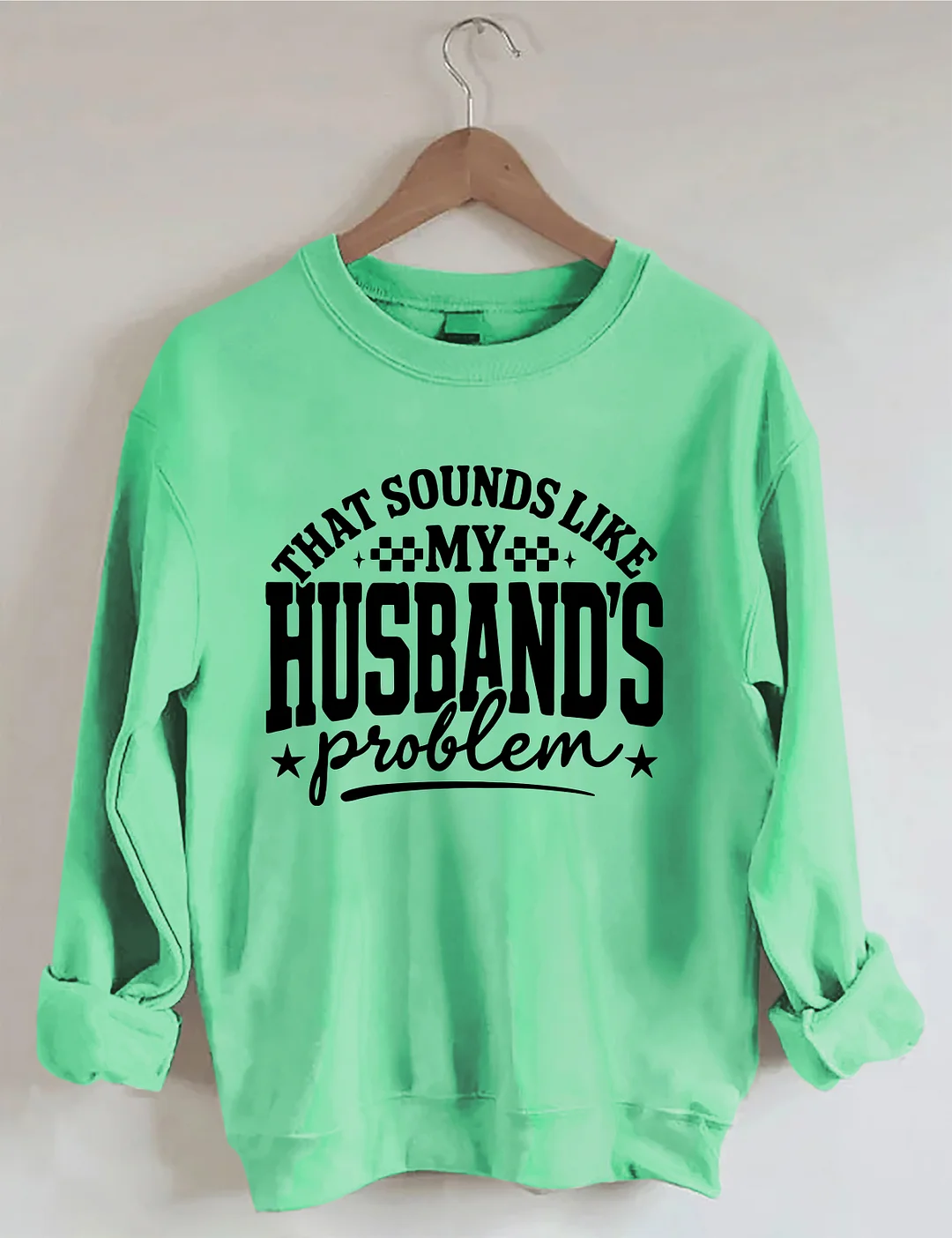 My Husband's Problem Sweatshirt