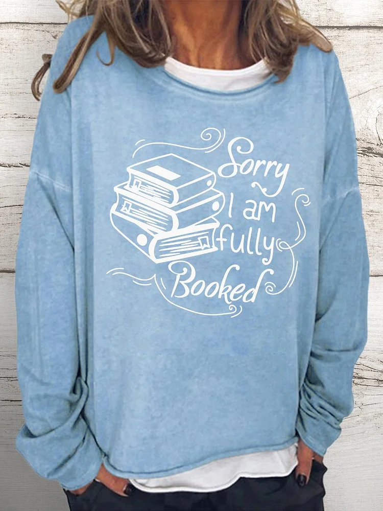 💯Crazy Sale - Long Sleeves -Sorry I Am Fully Booked Women Loose Sweatshirt