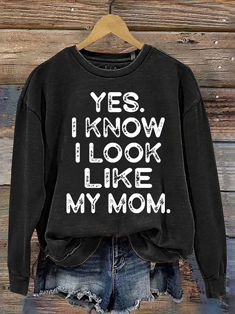 Comstylish Yes I Know I Look Like My Mom Printed Casual Sweatshirt