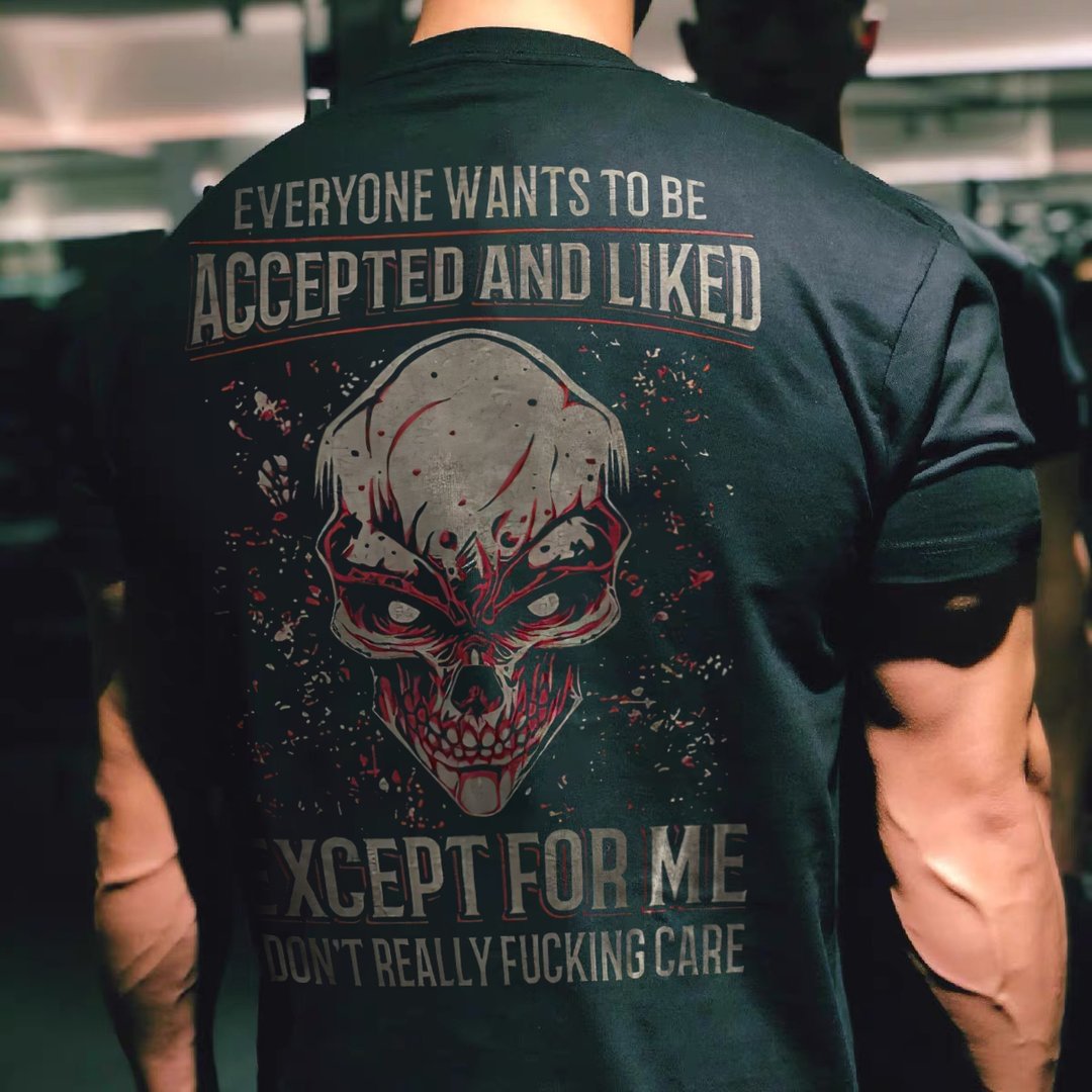 Everyone wants to be accepted and liked except me Skull T-Shirt