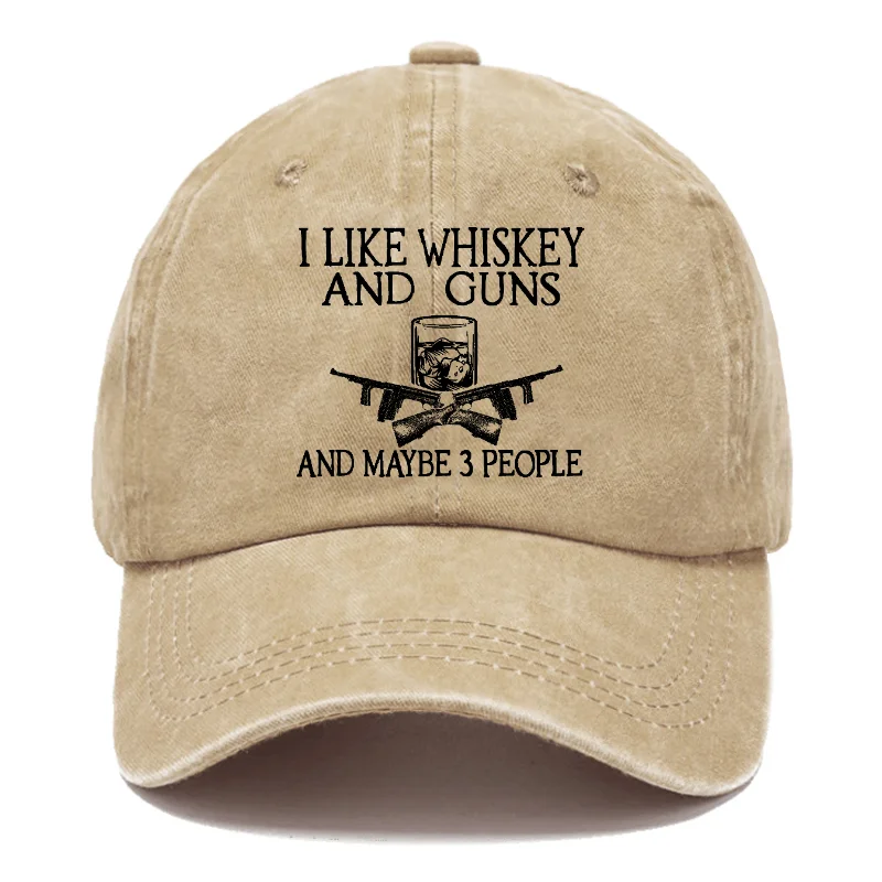I Like Whiskey And Guns And Maybe 3 People Custom Hats ctolen