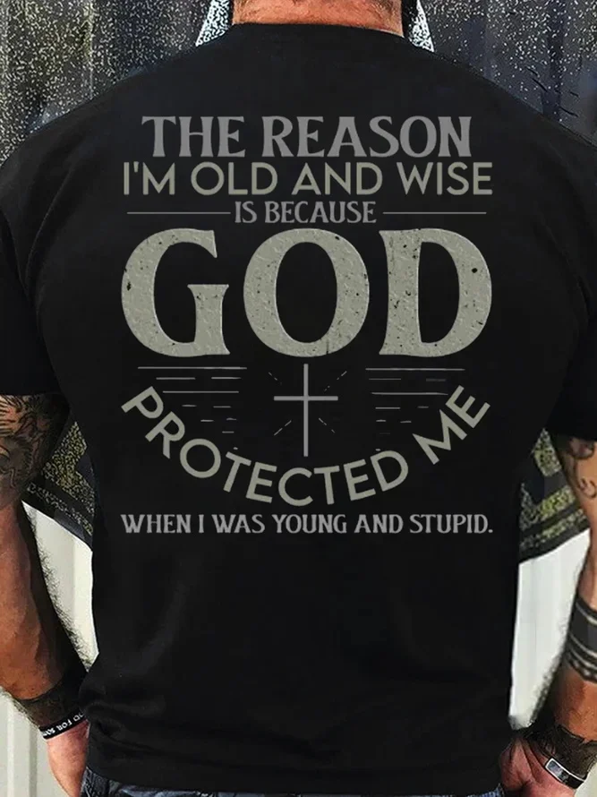 The Reason I'm Old And Wise Is Because God Protected Me Printed Men's T-shirt